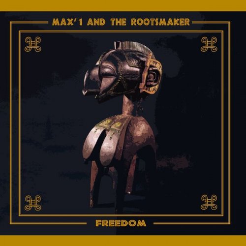 Max'1 & the Rootsmaker - Freedom (2024)