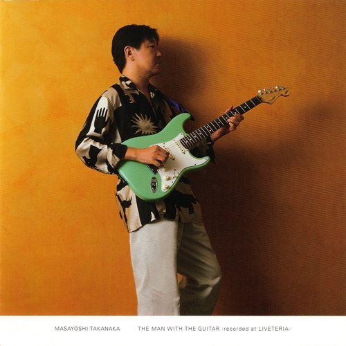 Masayoshi Takanaka - The Man With The Guitar: Recorded at Liveteria (2001) CD Rip