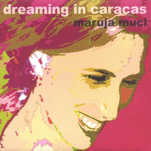 Maruja Muci - Dreaming in Caracas (2005)