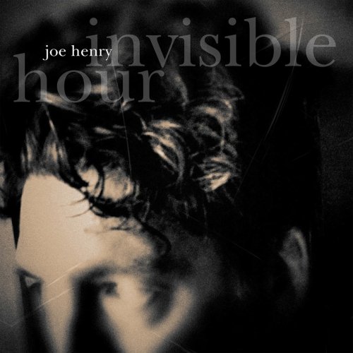 Joe Henry - Invisible Hour (2024 Remastered Version) (2014)