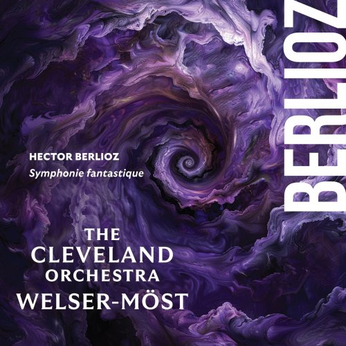 The Cleveland Orchestra, Franz Welser-Möst - Berlioz: Symphonie fantastique (2024) [Hi-Res]