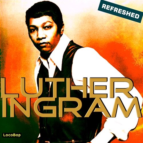 Luther Ingram - Luther Ingram Refreshed (2013)