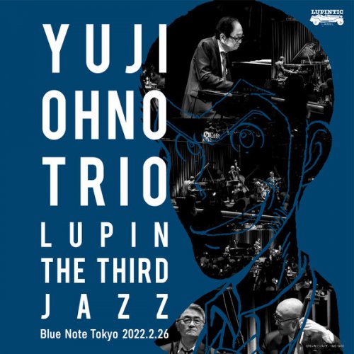 YUJI OHNO TRIO - Yuji Ohno Trio Lupin the Third Jazz at Blue Note Tokyo 2022.2.26 (2024) Hi-Res