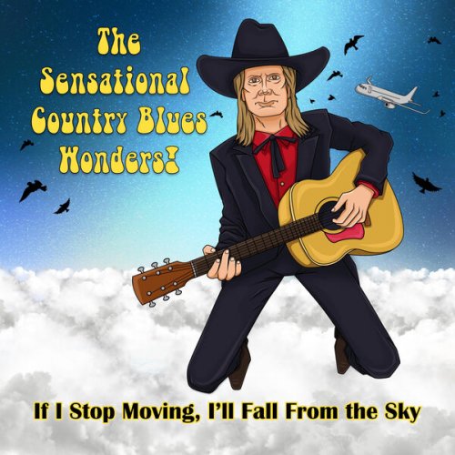 The Sensational Country Blues Wonders! - If I Stop Moving, I'll Fall From the Sky (2024)