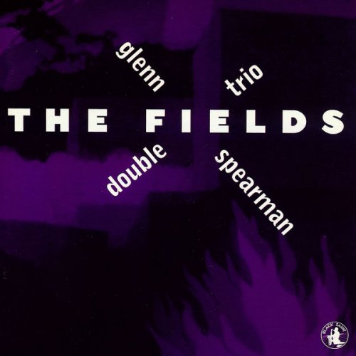 Glenn Spearman Double Trio - The Fields (1996)