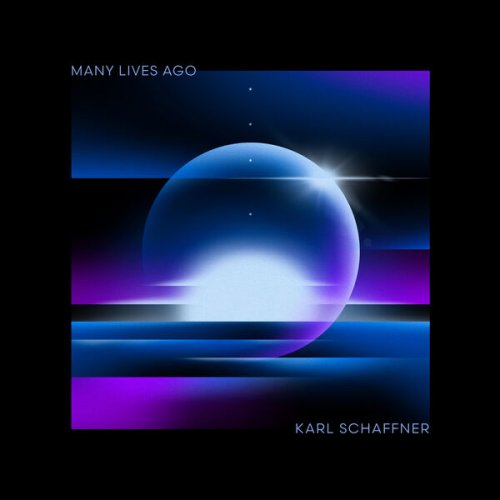 Karl Schaffner - Many Lives Ago (2024)