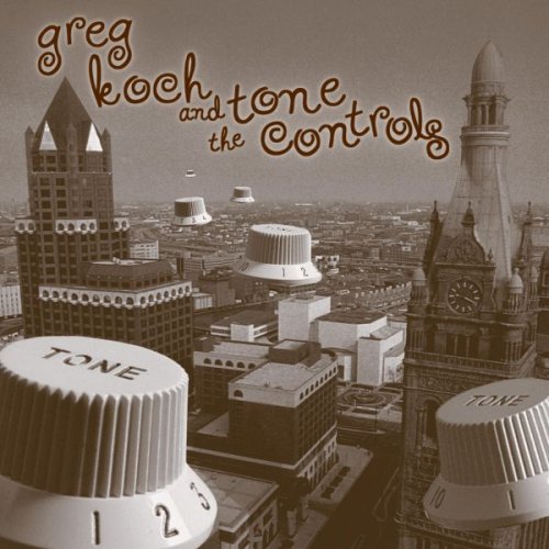 Greg Koch -  Greg Koch And the Tone Controls (1993)