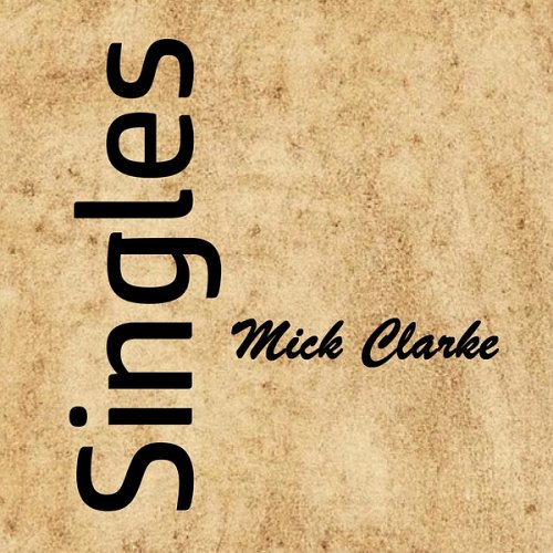 Mick Clarke - Singles (2024)