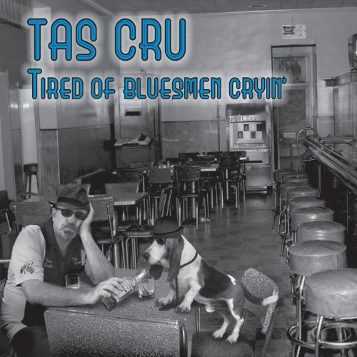 Tas Cru - Tired of Bluesmen Cryin' (2012)