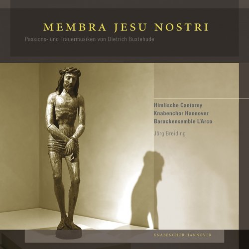 Himlische Cantorey, Knabenchor Hannover, Barockensemble L'Arco, Jorg Breiding - Dietrich Buxtehude: Membra Jesu Nostri (2011)