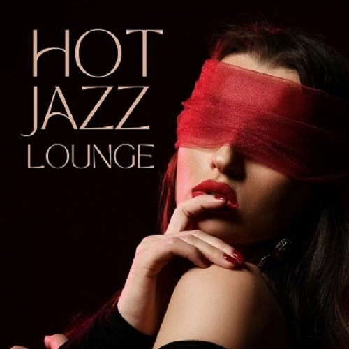 Instrumental Jazz Musica Ambiental - Hot Jazz Lounge: Sexy Moments with Erotic Jazz (2024) [Hi-Res]