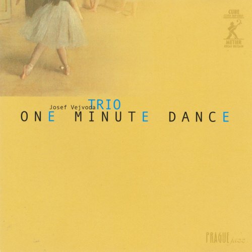 Josef Vejvoda Trio - One Minute Dance (2003)