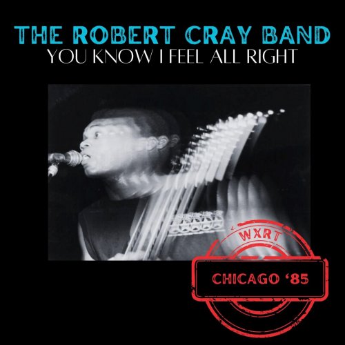 Robert Cray - You Know I Feel All Right (Live Chicago '85) (2024)