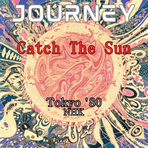 Journey - Catch The Sun (Live Tokyo '80) (2023)