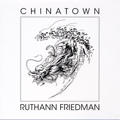 Ruthann Friedman - Chinatown (2022)