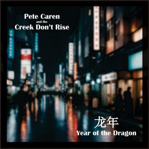 Pete Caren and the Creek Don't Rise - Year Of The Dragon EP (2024) Hi-Res