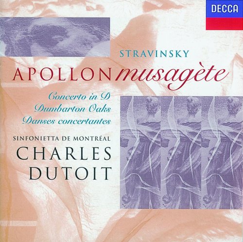 Sinfonietta de Montréal, Charles Dutoit - Stravinsky: Dumbarton Oaks - Danses Concertantes - Apollon musagète - Concerto in D