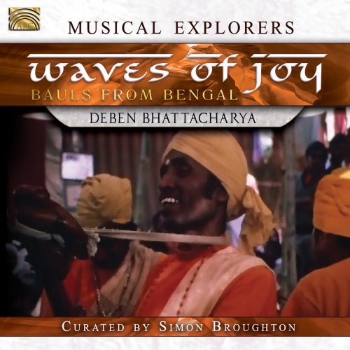 Deben Bhattacharya - Waves of Joy: Bauls of Bengal (2018)