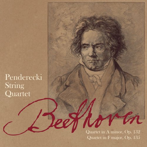 Penderecki String Quartet - Beethoven: Quartet in A minor, Op. 132 and Quartet in F major, Op. 135 (2014)