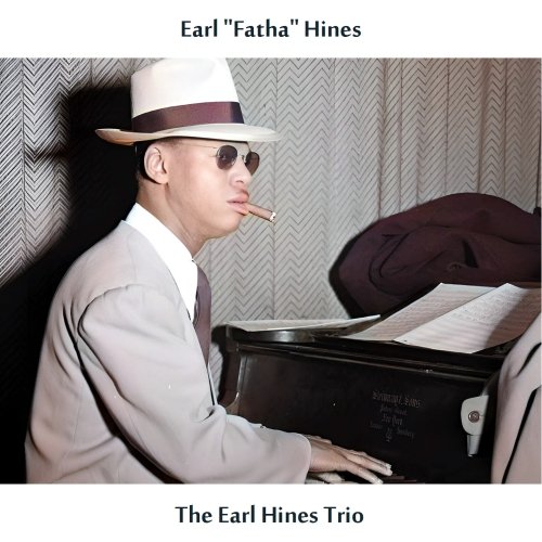 Earl "Fatha" Hines - The Earl Hines Trio (Remastered Edition) (2024)