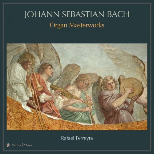 Rafael Ferreyra - J.S. Bach: Organ Masterworks (2024)