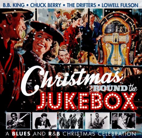 VA - Christmas 'Round The Jukebox: A Blues And R&B Christmas Celebration (2016)