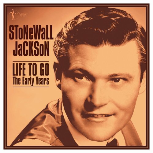 Stonewall Jackson - Life To Go: The Early Years 1958-62 (2024)