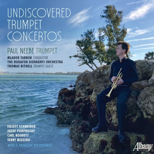 Paul Neebe, The Budafok Dohnáyi Orchestra, Thomas Bithell, Mladen Tarbuk - Undiscovered Trumpet Concertos (2024) [Hi-Res]