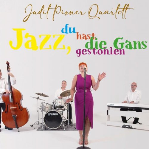 Judit Pixner Quartett - Jazz, du hast die Gans gestohlen (2024)