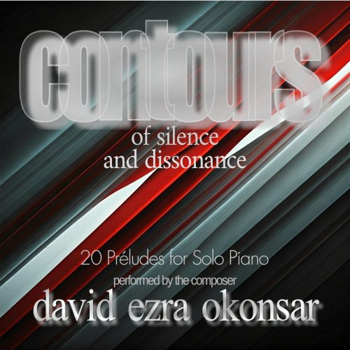 David Ezra Okonsar - Contours of Silence and Dissonance, 20 Préludes for Solo Piano (2024)