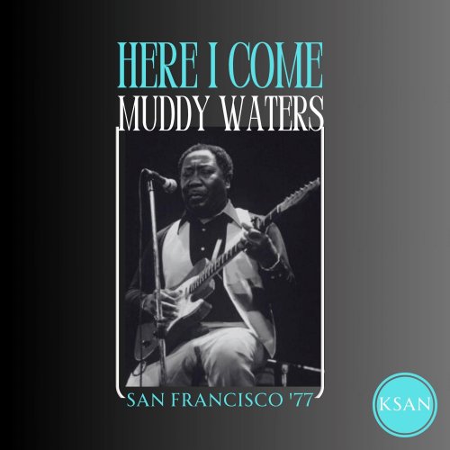 Muddy Waters - Here I Come (Live San Francisco '77) (2024)