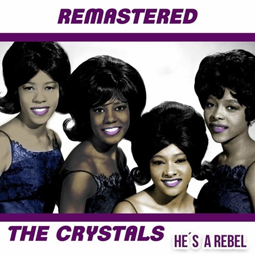 The Crystals - He's a Rebel (Remastered) (1963)