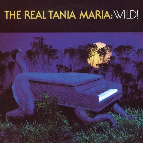 Tania Maria - The Real Tania Maria: Wild! (1985)