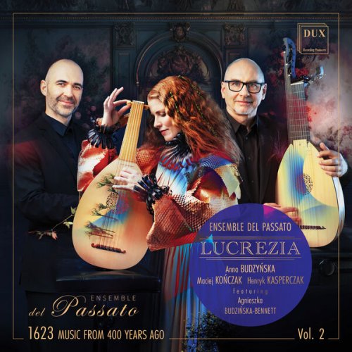 Ensemble del Passato, Anna Budzyńska, Maciej Kończak, Henryk Kasperczak, Agnieszka Budzinska-Bennett - Lucrezia, 1623: Music from 400 Years Ago Vol. 2 (2024) [Hi-Res]