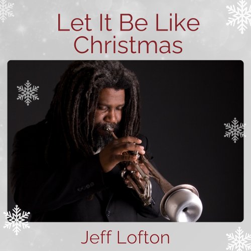 Jeff Lofton - Let It Be Like Christmas (2024)