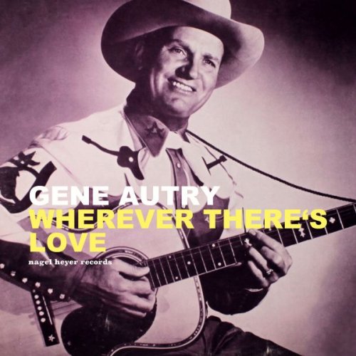 Gene Autry - Wherever There's Love - Christmas with My Friends (2017)