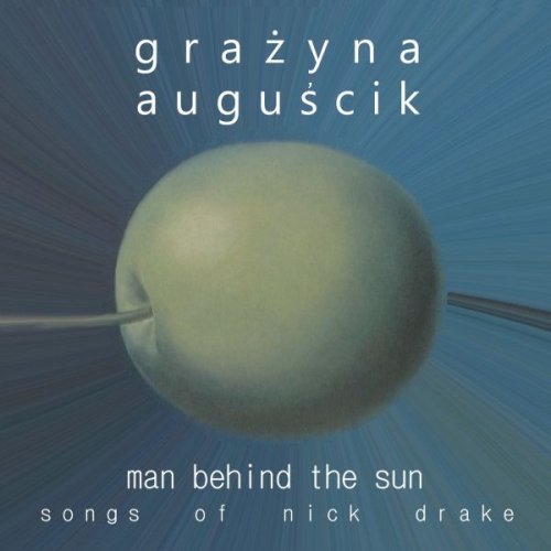 Grazyna Auguscik - Man Behind The Sun - Songs Of Nick Drake (2012)