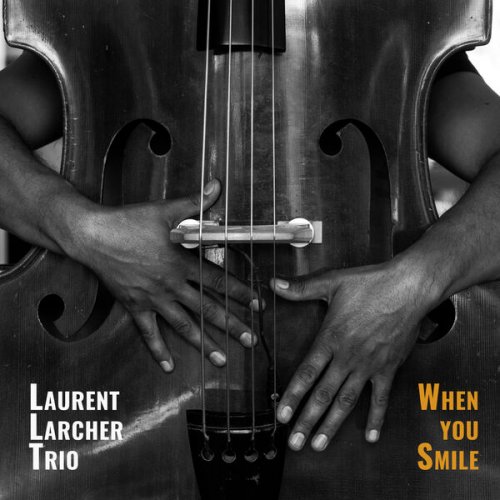 Laurent Larcher Trio - When You Smile (2024)