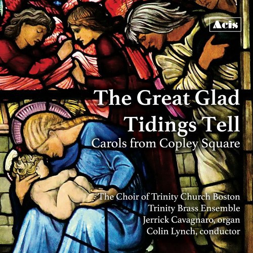 The Choir of Trinity Church Boston, Jerrick Cavagnaro, Colin Lynch - The Great Glad Tidings Tell, Carols from Copley Square (2024) [Hi-Res]