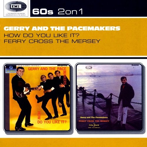 Gerry & The Pacemakers - How Do You Like It? / Ferry Cross The Mersey (2002)