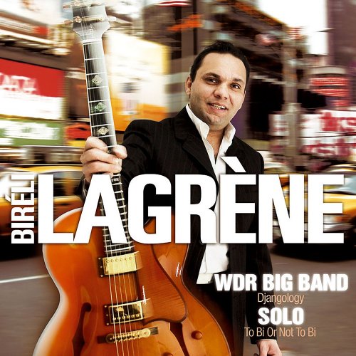 Biréli Lagrène - WDR Big Band: Djangology / Solo: To Bi or Not to Bi (Live) (2006)