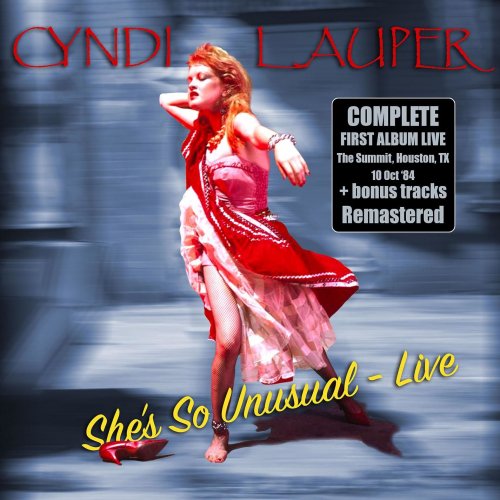 Cyndi Lauper - She's So Unusual - Live & Remastered + bonus tracks (Live, The Summit, Houston, TX 10 Oct '84) (2018)