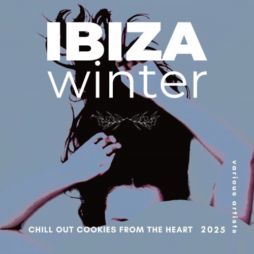 VA - Ibiza Winter 2025 (Chill Out Cookies from the Heart) (2024)