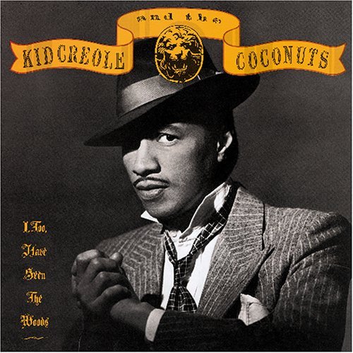 Kid Creole and The Coconuts - I, Too, Have Seen the Woods (1987/2005)