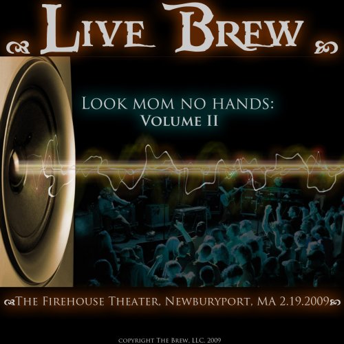 The Brew - Look Mom No Hands Vol. 2 Firehouse Center For the Arts (2009)