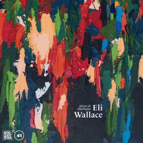 Eli Wallace - pieces & interludes (2022) [Hi-Res]