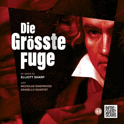 Elliott Sharp - Die Größte Fugue (2023) [Hi-Res]