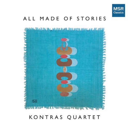 Kontras Quartet - All Made of Stories: Music for String Quartet by Antonín Dvořák, John Elmquist, Rhiannon Giddens, Komitas (Vartapet), Bongani Ndodana-Breen and Steven Snowden (2024)