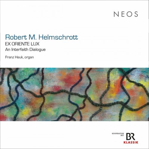 Franz Hauk - Robert M. Helmschrott: Ex oriente lux – An Interfaith Dialogue (Live) (2024) Hi-Res