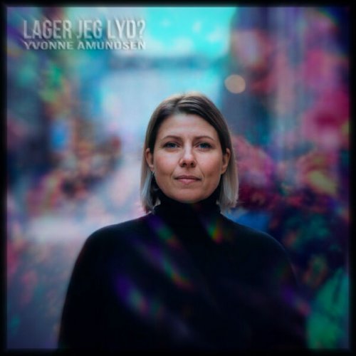 Yvonne Amundsen - Lager jeg lyd? (2024) Hi-Res